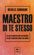 Libro Maestro di te stesso. Tu sei il padrone del tuo destino, tu sei il capitano della tua anima Neville Goddard