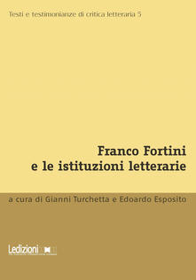 Franco Fortini e le istituzioni letterarie.pdf
