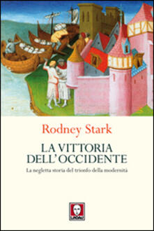La vittoria dellOccidente. La negletta storia del trionfo della modernità.pdf