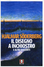 Libro Il disegno a inchiostro e altri racconti Hjalmar Söderberg