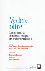 Libro Vedere oltre. La spiritualità dinanzi al morire nelle diverse religioni