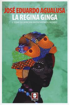 La regina Ginga e come gli africani inventarono il mondo.pdf