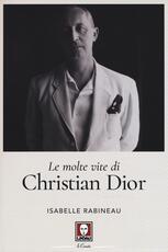 Libro Le molte vite di Christian Dior Isabelle Rabineau