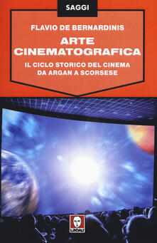 Arte cinematografica. Il ciclo storico del cinema da Argan a Scorsese.pdf