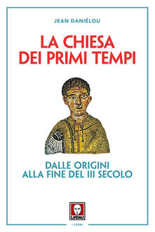 La Chiesa dei primi tempi. Dalle origini alla fine del III secolo.pdf