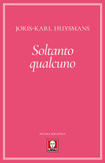 Libro Soltanto qualcuno Joris-Karl Huysmans