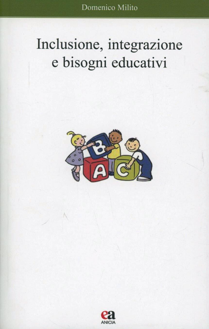 Inclusione, Integrazione E Bisogni Educativi - Domenico Milito - Libro ...