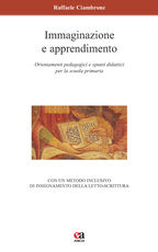Libro Immaginazione e apprendimento. Orientamenti pedagogici e spunti didattici per la scuola primaria Raffaele Ciambrone
