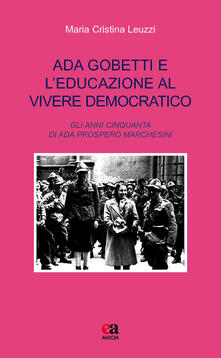 Ada Gobetti e leducazione al vivere democratico. Gli anni Cinquanta di Ada Prospero Marchesini.pdf