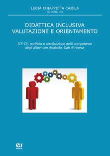 Didattica inclusiva valutazione e orientamento. ICF-CY, portfolio e certificazione delle competenze degli allievi con disabilità.pdf