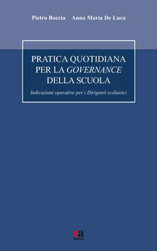 Pratica quotidiana per la governance della scuola. Indicazioni operative per i dirigenti scolastici.pdf
