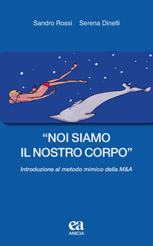 «Noi siamo il nostro corpo». Introduzione al metodo mimico della M&A.pdf