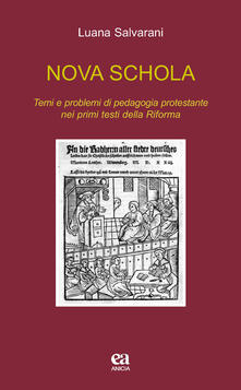 Nova schola. Temi e problemi di pedagogia protestante nei primi testi della Riforma.pdf