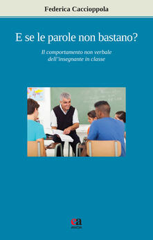 E se le parole non bastano? Il comportamento non verbale dellinsegnante in classe.pdf