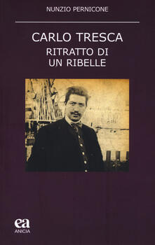 Carlo Tresca. Ritratto di un ribelle.pdf