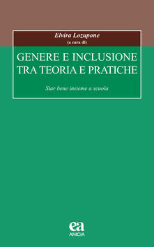 Genere e inclusione tra teoria e pratiche. Star bene insieme a scuola.pdf