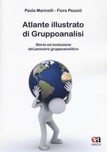 Atlante illustrato di gruppoanalisi. Storia ed evoluzione del pensiero gruppoanalitico.pdf