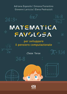 Matematica favolosa. Per sviluppare il pensiero computazionale. Per la 3ª classe elementare.pdf