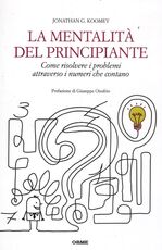 Libro La mentalità del principiante. Come risolvere i problemi attraverso i numeri che contano Jonathan G. Koomey