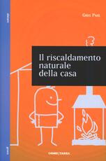 Libro Il riscaldamento naturale della casa. Guida ai sistemi di riscaldamento con fonti rinnovabili Greg Pahl