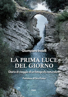 La prima luce del giorno. Diario di viaggio di un fotografo naturalista.pdf