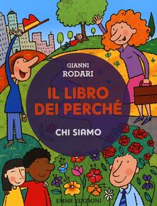 Il libro dei perché. Chi siamo. Ediz. illustrata.pdf