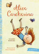 Libro Alice cascherina. Ediz. illustrata Gianni Rodari Elena Temporin