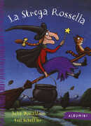 Libro La strega Rossella. Ediz. illustrata Julia Donaldson Axel Scheffler