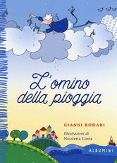 Libro L' omino della pioggia. Ediz. illustrata Gianni Rodari Nicoletta Costa