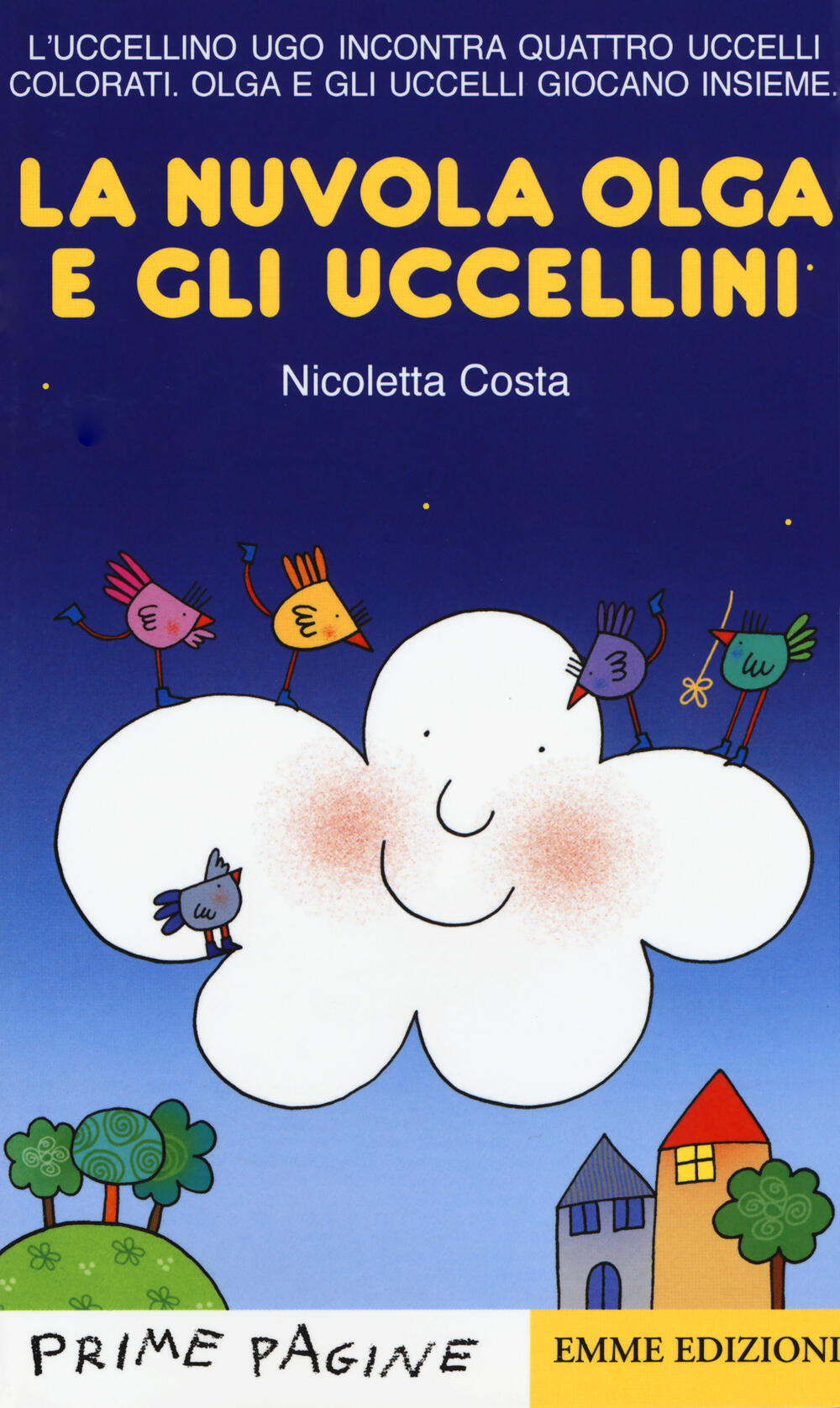 La nuvola Olga e gli uccellini colorati Nicoletta Costa Libro Emme Edizioni Prime pagine