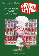 Libro Da grande sarò una chef. Ediz. a colori Carlotta De Melas