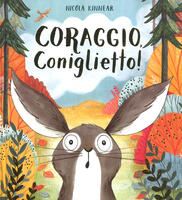Coraggio, coniglietto! Ediz. a colori