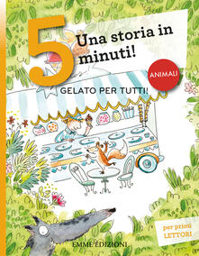 Gelato per tutti! Una storia in 5 minuti! Ediz. a colori.pdf