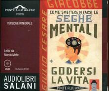 Come smettere di farsi le seghe mentali. Audiolibro. 3 CD Audio. Ediz. integrale.pdf