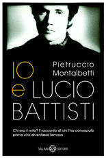 Libro Io e Lucio Battisti Pietruccio Montalbetti