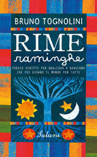 Libro Rime raminghe. Poesie scritte per qualcosa o qualcuno che poi girano il mondo per tutti Bruno Tognolini