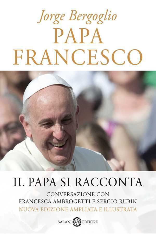 Image of Papa Francesco. Il papa si racconta. Conversazione con Francesca Ambrogetti e Sergio Rubin