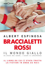 Libro Braccialetti rossi. Il mondo giallo. Se credi nei sogni, i sogni si creeranno Albert Espinosa