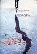 Libro I bambini del crepuscolo Torbjørn Øverland Amundsen