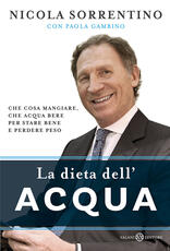 Libro La dieta dell'acqua. Che cosa mangiare, che acqua bere per stare bene e perdere peso Nicola Sorrentino Paola Gambino