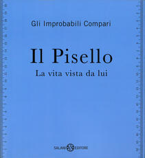 Libro Il pisello. La vita vista da lui Gli Improbabili Compari