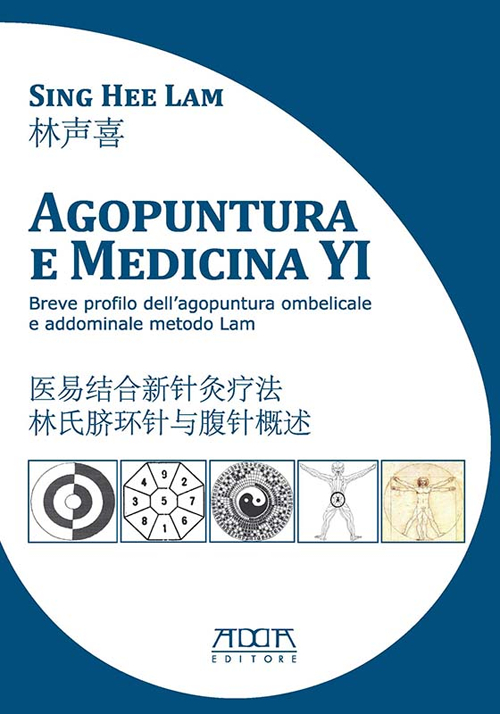 Image of Agopuntura e medicina YI. Breve profilo dell'agopuntura ombelicale e addominale metodo Lam. Ediz. italiana e cinese