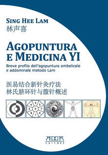 Agopuntura e medicina YI. Breve profilo dellagopuntura ombelicale e addominale metodo Lam. Ediz. italiana e cinese.pdf