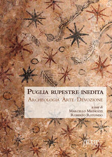 Puglia rupestre inedita. Archeologia, arte, devozione  - copertina