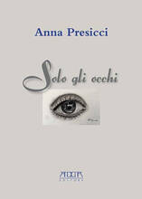 Libro Solo gli occhi Anna Presicci