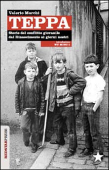 Teppa. Storie del conflitto giovanile dal Rinascimento ai giorni nostri.pdf