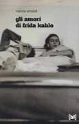 Libro Gli amori di Frida Kahlo Valeria Arnaldi