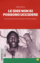 Libro Le idee non si possono uccidere. Introduzione alla vita e alle opere di Thomas Sankara Fabio Verna