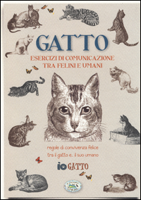 Image of Gatto. Esercizi di comunicazione tra felini e umani. Regole di convivenza felice tra il gatto... e il suo umano