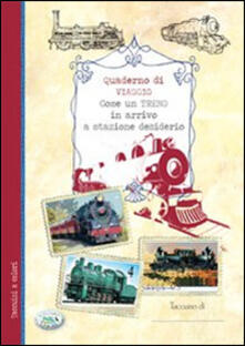 Come un treno in arrivo a stazione desiderio. Quaderno di viaggio.pdf